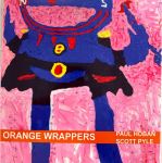 Image of Tutti Arts 'Paul Hoban & Scott Pyle - Orange Wrappers' 2013 Program